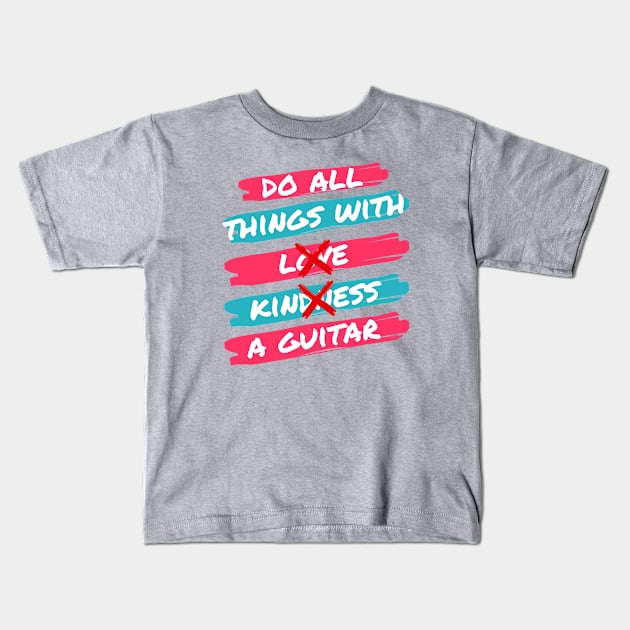 Do All Things With A Guitar Kids T-Shirt by Dont Fret Clothing